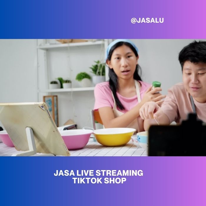 Jasa Live Streaming Tiktok Shop
