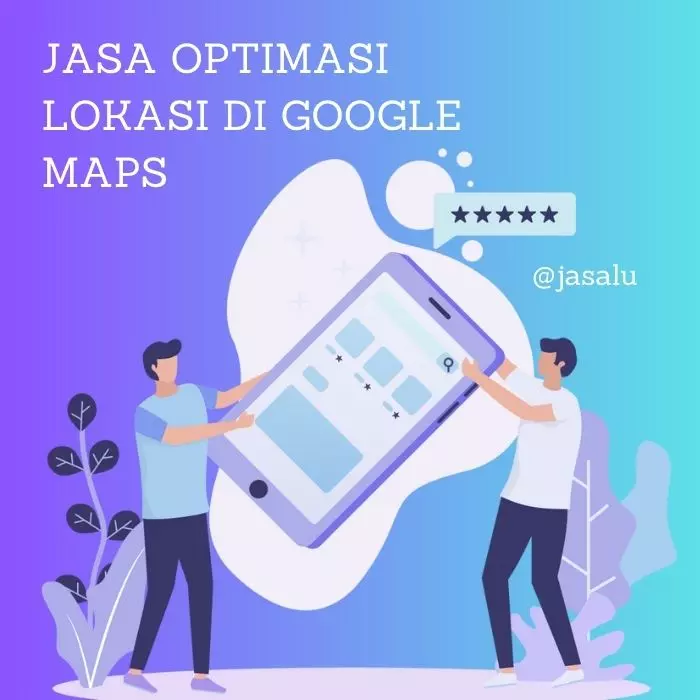 Jasa Optimasi Lokasi Di Google Maps