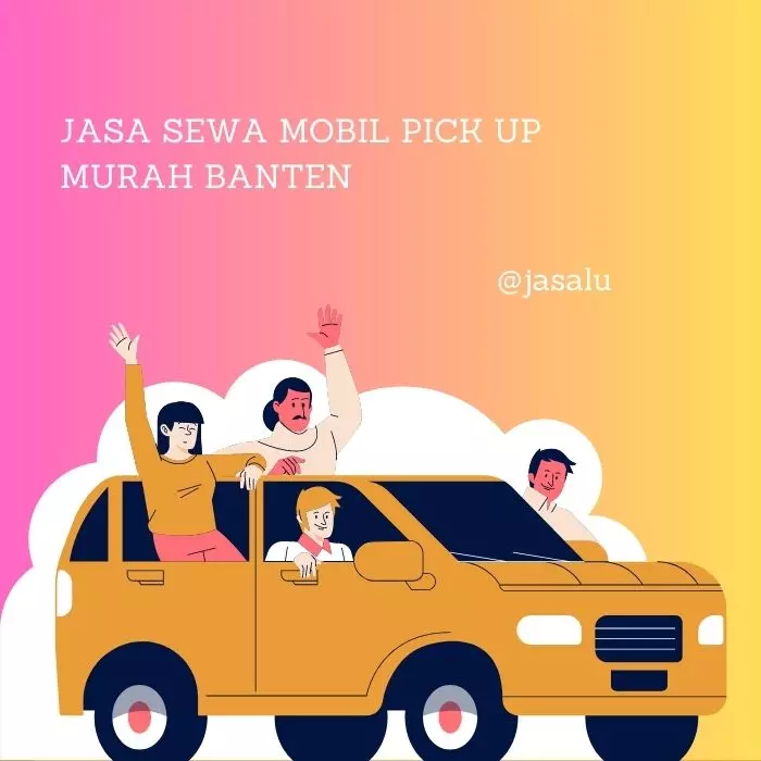 Jasa Sewa Mobil Pick Up Murah Banten